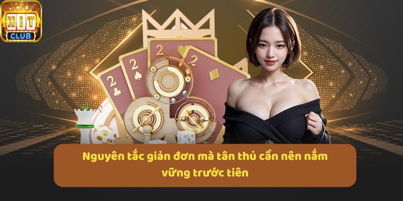 Nguyên tắc giản đơn mà tân thủ cần nên nắm vững trước tiên